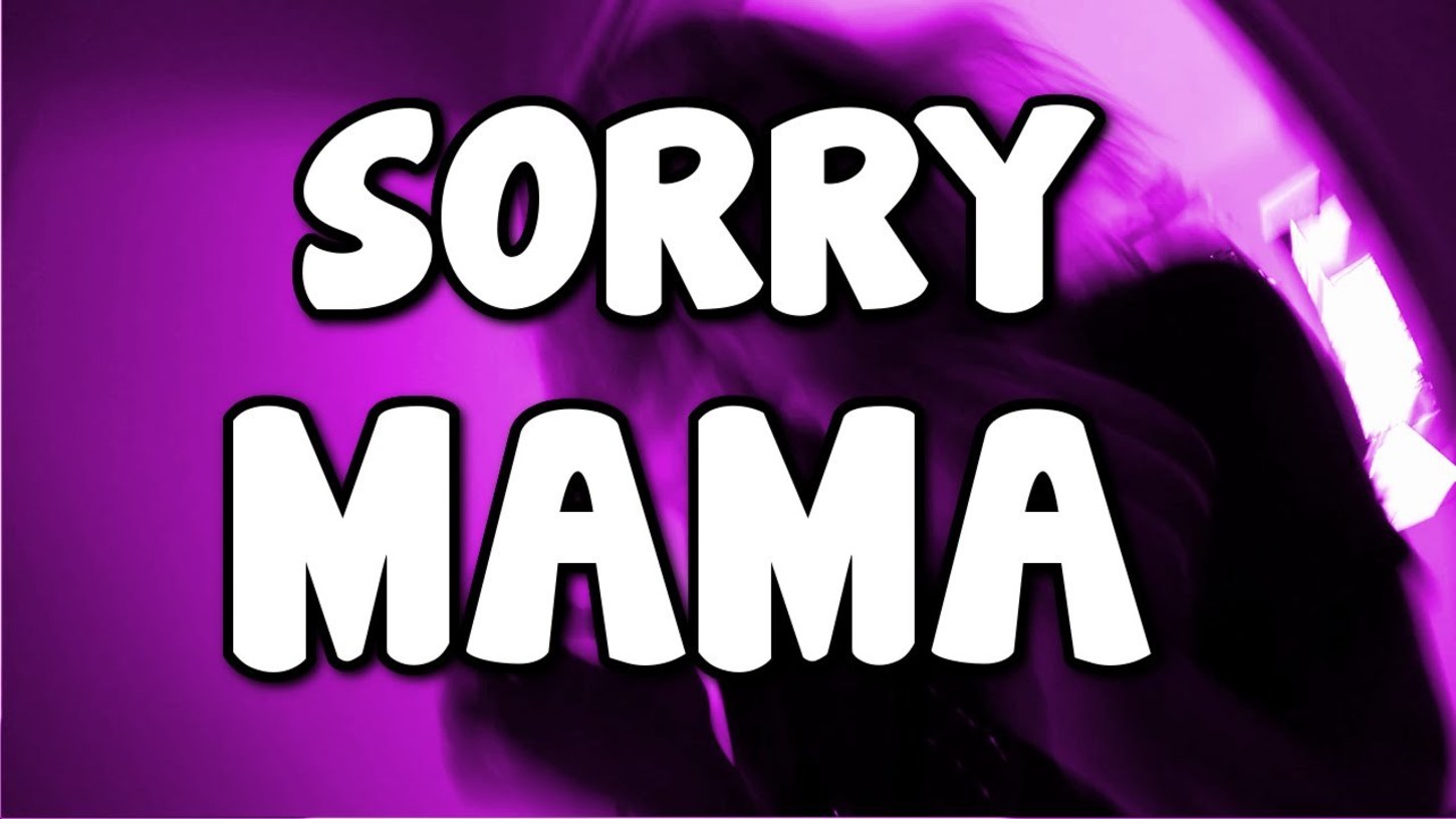 Sorry mom перевод. Сори мама. Мама сори мама сори. Картинка сорри мама. Sorry mama Казань.